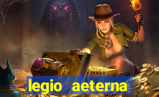 legio aeterna victrix letra